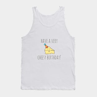 Have A Very Cheesy Birthday! Tank Top